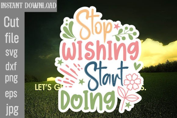 Review: Stop Wishing Start Doing SVG Cut File